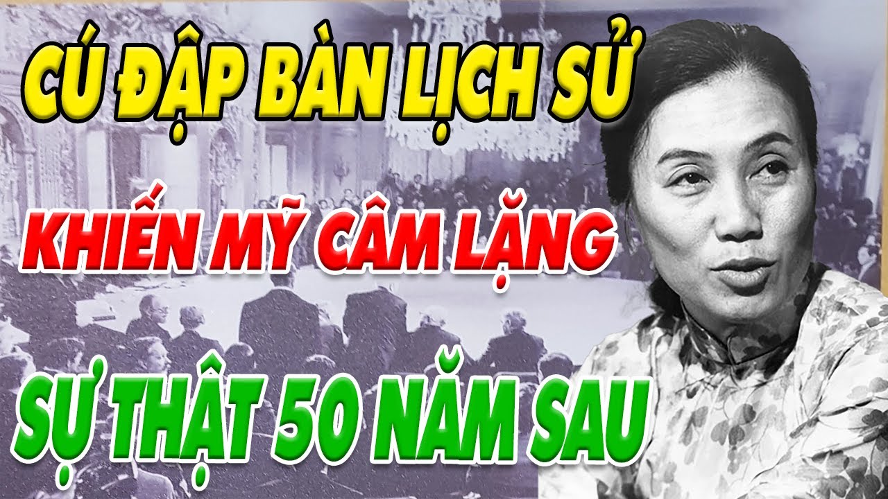 CÁI ĐẬP BÀN CỦA BÀ NGUYỄN THỊ BÌNH Ở PARIS – LÝ DO KHIẾN MỸ CÂM LẶNG! | Góc Khuất Việt Sử