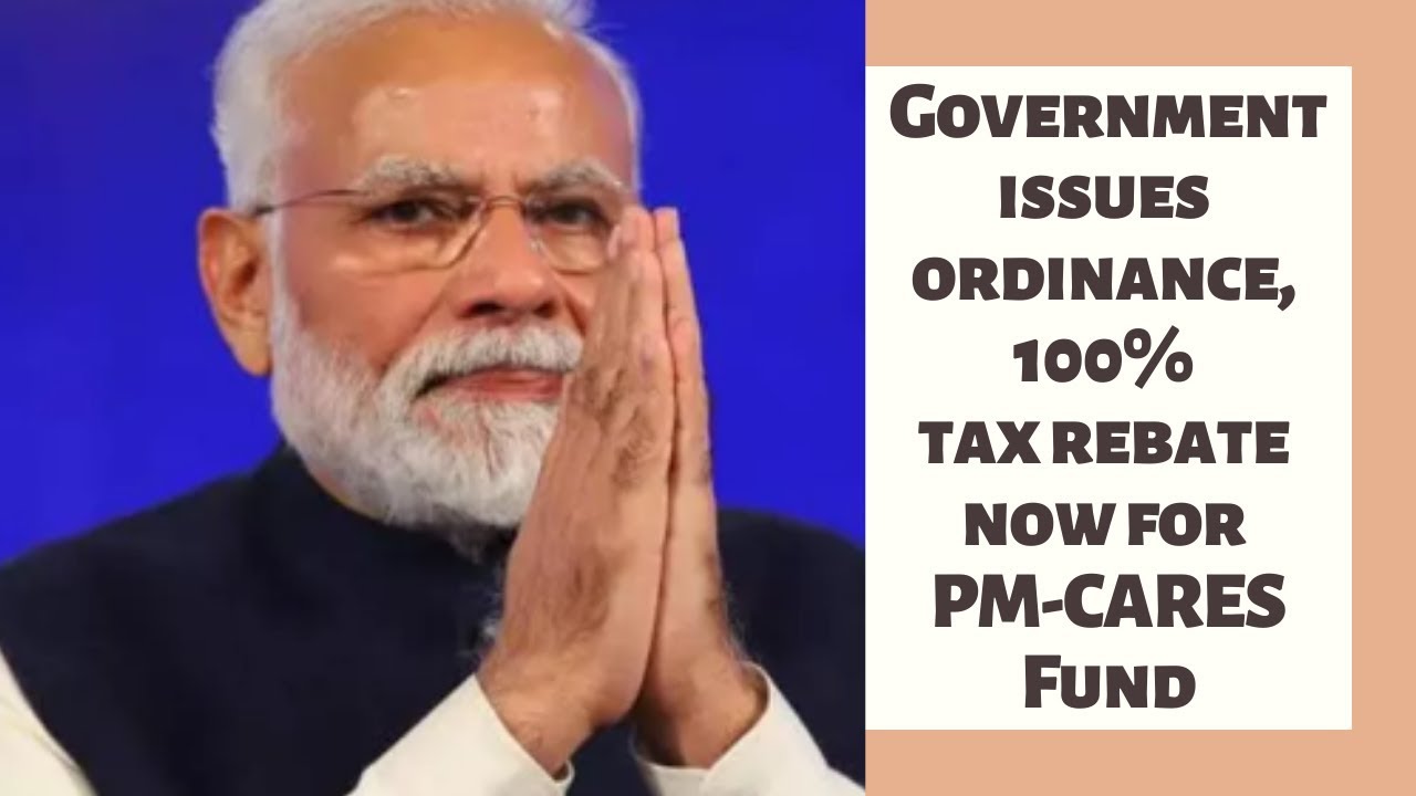 government-issues-ordinance-100-tax-rebate-now-for-pm-cares-fund