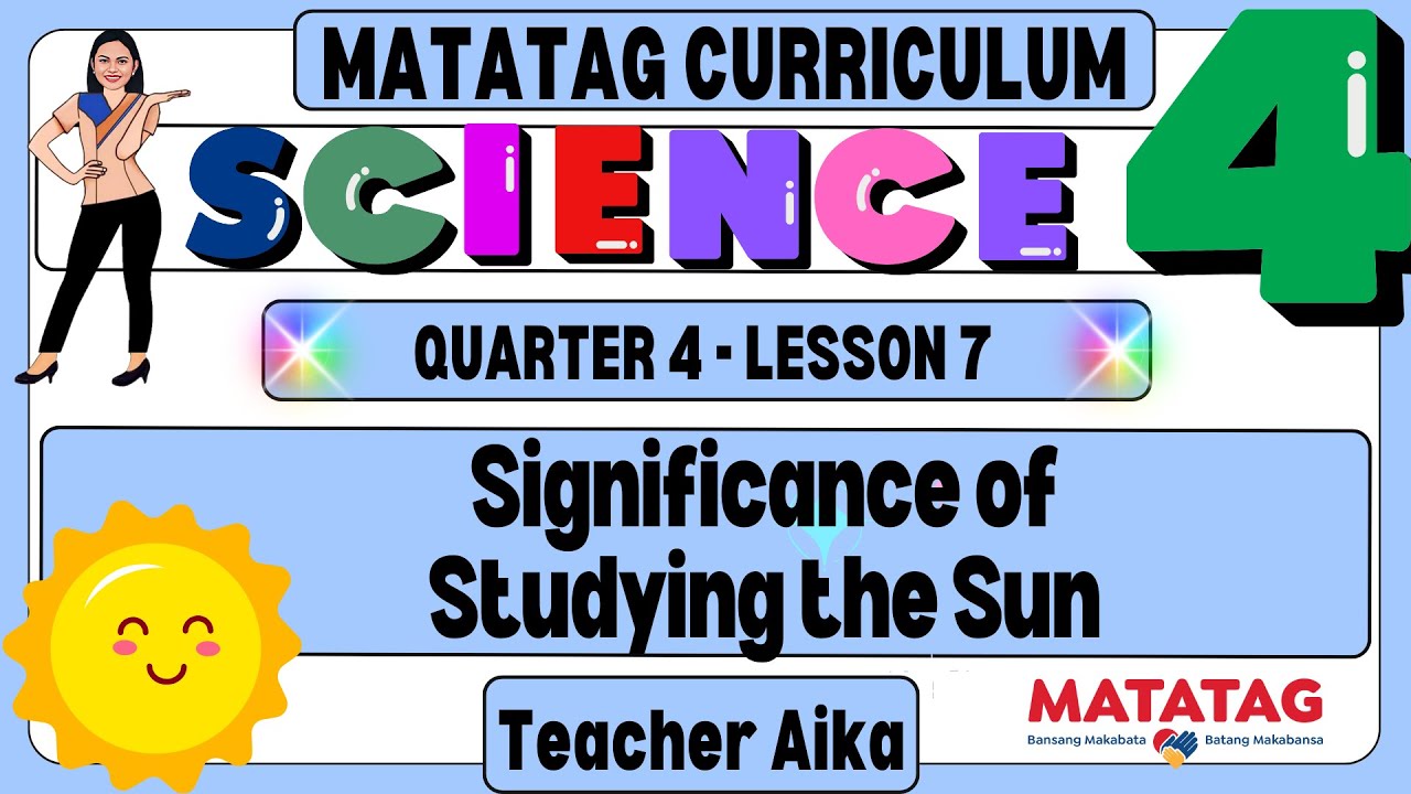 SCIENCE 4 QUARTER 4 LESSON 7 Significance of Studying the Sun Revised K- 12
