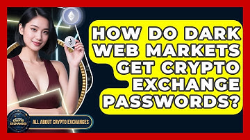 How Do Dark Web Markets Get Crypto Exchange Passwords? - All About Crypto Exchanges