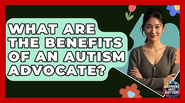 What Are The Benefits Of An Autism Advocate? - Answers About Autism