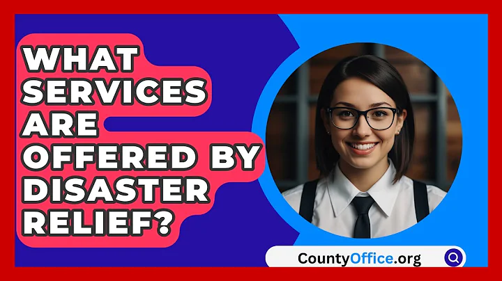 What Services Are Offered By Disaster Relief? - CountyOffice.org