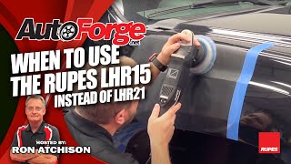 When to Use the RUPES LHR15 Instead of LHR21 | Autoforge.net