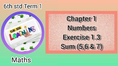 6th Std | Samacheer Maths | 1st Term | Chapter 1 : Numbers | Exercise 1.3 | Sum 5,6 & 7 | VD 10