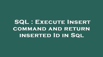 SQL : Execute Insert command and return inserted Id in Sql