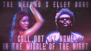 The Weeknd x Elley Duhé - Call Out My Name In The Middle Of The Night [MASHUP] Resimi