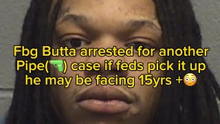 Fbg Butta arrested for another pipe case if feds pick it up he may be facing 15yrs +?will he ?