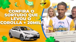 UM COROLLA + 20 MIL: CONFIRA O SORTUDO QUE LEVOU TUDO ISSO!