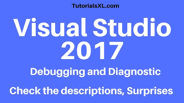 Microsoft Visual Studio 2017 -  Debugging and diagnostic
