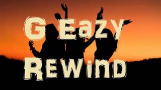 G-Eazy -  Rewind lyrics