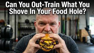 Can You Out Train What You Shove Into Your Food Hole?