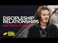 Discipleship Relationships - Matthew Zyrianov | Steiger Online Intensive Training