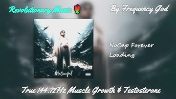 NoCap - Forever Loading [True 144.72Hz Muscle Growth & Testosterone]