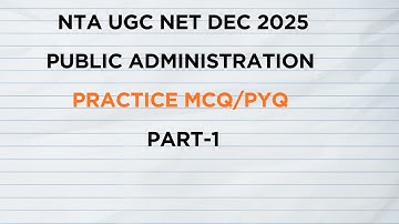 Practice MCQs/PYQs on Public Administration Part-1. Dec 2025