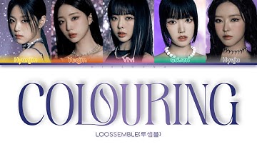 [RE-UPLOAD] Loossemble (루셈블) - Colouring (Han/Rom/Eng) Color Coded Lyrics/한국어 가사