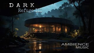 Dark Refuge III : Relaxing Ambient Music #relaxing