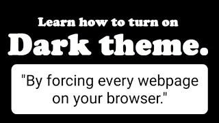 how to turn on/off dark theme by forcing every webpage in google chrome and/or microsoft edge! (pc)