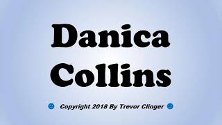 How To Pronounce Danica Collins How To Pronounce Danica Collins