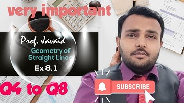 Exercise 8.1 | Class 9th | NBF | Prof Javed | Page 163 | Geometry of Straight Lines | Q4 to Q8 | 4k