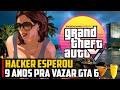 HACKER esperou 9 ANOS para VAZAR GTA 6