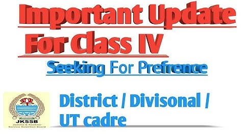 Important Update For Jkssb Class 4  For Prefrence District/divisional/ut cadre