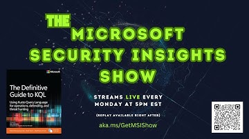 Microsoft Security Insights Show Episode 219 - The Definitive Guide to KQL