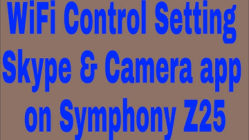 WiFi Control Setting Skype & Camera app on Symphony Z25