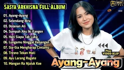 Ayang-Ayank - Sasya Arkhisna | Full Album Terbaru | Dangdut Koplo | Dolanan Ati,Ayu Larang Ragate