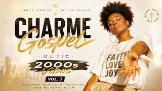 🔥Charme Gospel Music | Dance Gospel Groove, Black Charme & 2000s