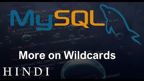 MySQL Database Tutorial #14   More on Wildcards ( हिन्दी)