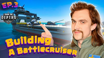 Building a Battlecruiser EP3 - From the Depths