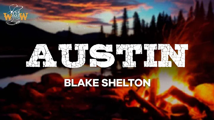 Blake Shelton - Austin (Lyrics)