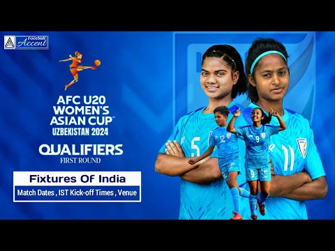 Fixtures Of India || AFC U-20 Women's Asian Cup 2024 Qualifiers || First Round || Football Accent