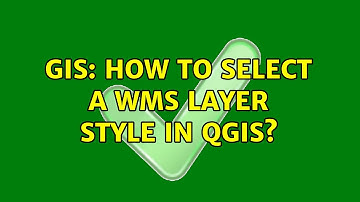GIS: How to select a WMS layer style in QGIS? (2 Solutions!!)