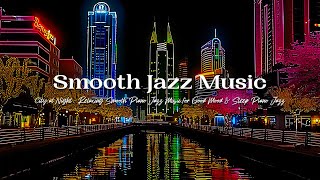 Smooth Jazz Music - Relaxing Slow Smooth Piano Jazz Music for Good Mood and Sleep Piano Jazz Music by Smooth Jazz BGM 160 views 2 weeks ago 48 hours