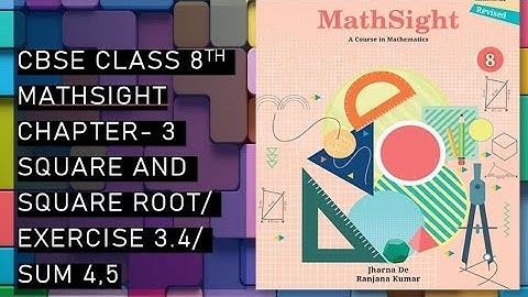 CBSE/Class 8th/Mathsight /Chapter 3- Square and Squareroot; Cube and Cuberoot/ Exercise 3.4/ Sum 4,5