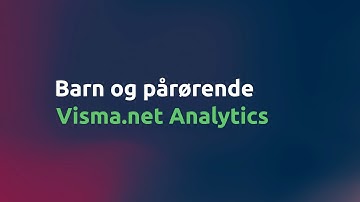 Barn og pårørende oversikt i Visma.net Analytics