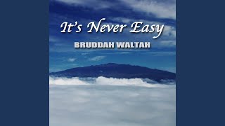 Video thumbnail of "Bruddah Waltah - It's Never Easy"