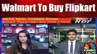 Walmart to Buy Flipkart | Mega E-Commerce Deal | CNBC TV18