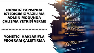 Yönetici Hakları ile Domain Yapısında Program Çalıştırma | Admin Olarak Program Çalıştırma