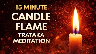 15 Minute Candle Flame Trataka Meditation | Quick Calm & Focus Reset