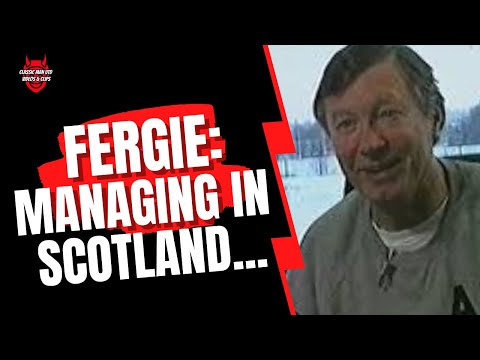 Fergie: Managing in Scotland