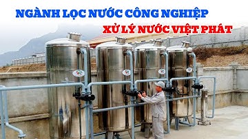 Ngành Lọc Nước Công Nghiệp Của Việt Phát - Xử Lý Nước Việt Phát