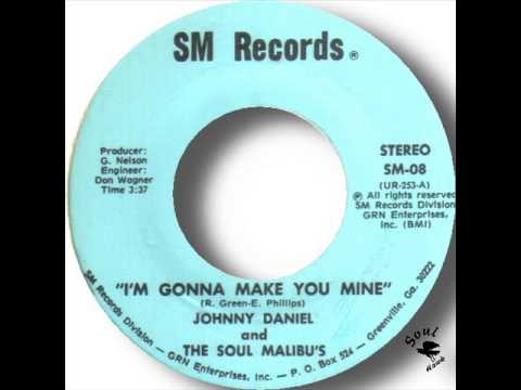 Johnny Daniel & The Soul Malibu's   I'm Gonna Make You Mine