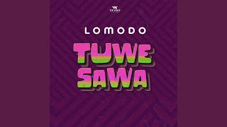 Tuwe Sawa - Lomodo