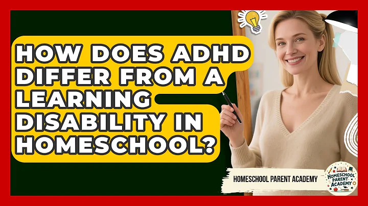 How Does ADHD Differ From A Learning Disability In Homeschool? - Homeschool Parent Academy
