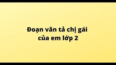 Baài văn tả người thân tả chị gái năm 2024