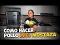Cómo hacer Pollo Miel Mostaza | recetas Fáciles y rápidas