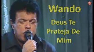 Wando - Deus Te Proteja De Mim - Imagens e áudio em HD - [legendado]