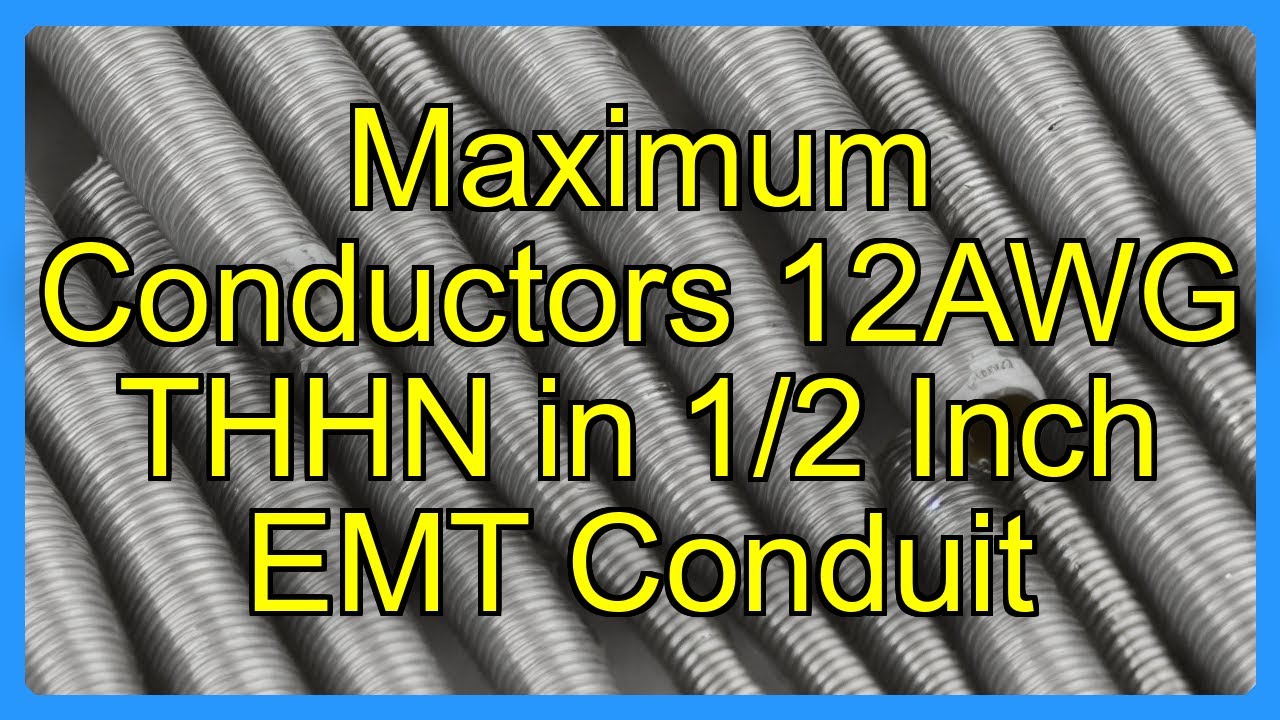Maximum Conductors 12AWG THHN in 1/2 Inch EMT Conduit - YouTube